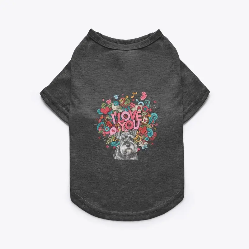 I Love You Schnauzer Pet Tee